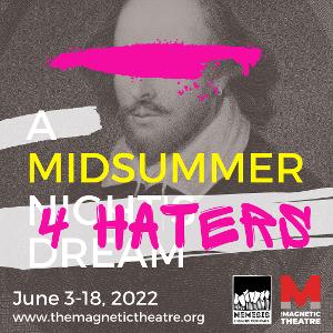 Nemesis Theatre Company Presents MIDSUMMER FOR HATERS, In Collaboration With The Magnetic Theatre 
