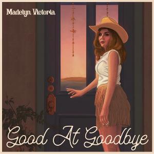 Texas Country Singer Madelyn Victoria Returns With New Music 'Good At Goodbye' Image