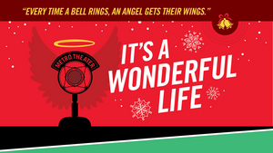 Metro Theater Company Presents IT'S A WONDERFUL LIFE At The Grandel Theatre Image