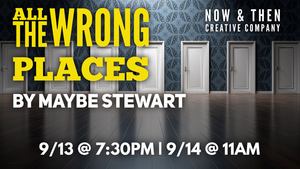 ALL THE WRONG PLACES Comes to Now & Then Creative Co  Image