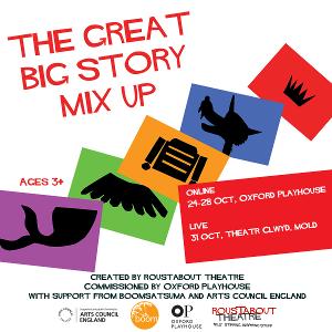 Roustabout and Oxford Playhouse Present New Interactive Family Show, THE GREAT BIG STORY MIX UP 