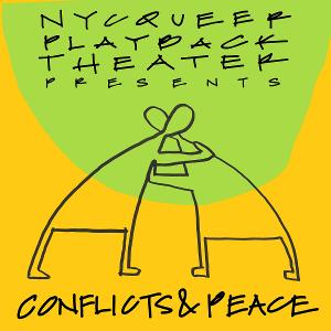 NYC Queer Playback Theater to Present CONFLICTS & PEACE 
