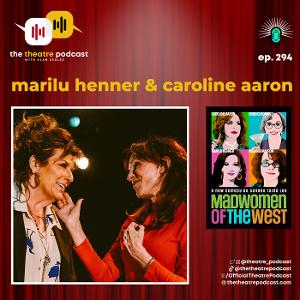 Exclusive: Marilu Henner & Caroline Aaron Talk MADWOMEN OF THE WEST on The Theatre Podcast With Alan Seales 