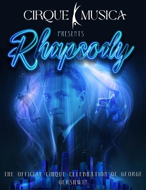 The Legendary Music Of George Gershwin Is Reinterpreted With The Launch Of CIRQUE MUSICA: RHAPSODY 