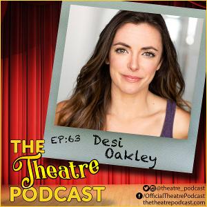 Podcast Exclusive: The Theatre Podcast With Alan Seales: Desi Oakley 