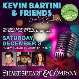 KEVIN BARTINI & FRIENDS, AN EVENING OF COMEDY At Shakespeare & Company, December 3 