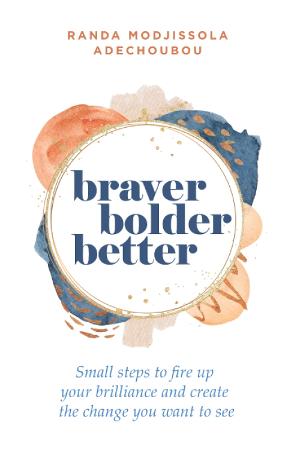 Randa Modjissola Adechoubou Releases New Book BRAVER BOLDER BETTER Image