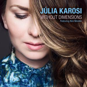 Vocalist Júlia Karosi's WITHOUT DIMENSIONS Is Out Now Image