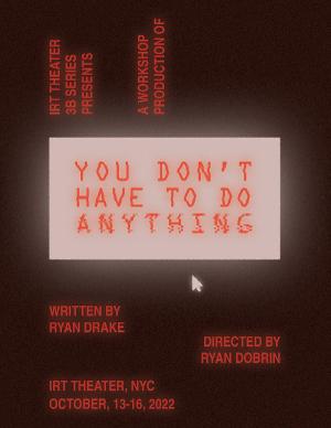 IRT to Present Workshop Production of YOU DON'T HAVE TO DO ANYTHING in October 