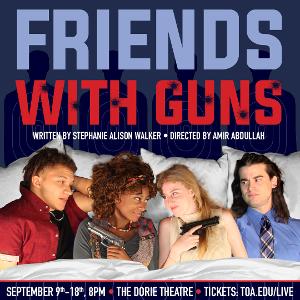 Theatre of Arts Presents FRIENDS WITH GUNS, September 9- 18 at The Dorie Theatre 