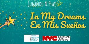 Jugando N Play Presents IN MY DREAMS/EN MIS SUEÑOS Image