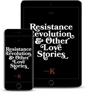 Writer K. Releases New Literary Short Stories Collection, 'Resistance, Revolution, and Other Love Stories' 