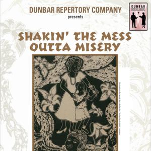 SHAKIN' THE MESS OUTTA MISERY to be Presented by The Middletown Arts Center and Dunbar Repertory Company  Image