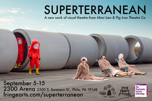 Mimi Lien & Pig Iron's SUPERTERRANEAN Opens Tonight At The Philly Fringe Festival 