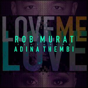 Rob Murat Teams Up With Adina Thembi for 'Love Me Love'  Image