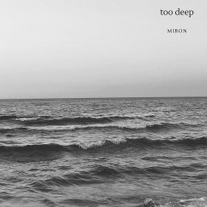 Singer/Songwriter Miron To Release New Track 'Too Deep' March 28 