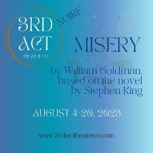3rd Act Theatre Company Presents MISERY By William Goldman Based On The Novel By Stephen King 
