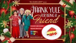 THANK YULE FOR BEING A FRIEND, A Golden Girls Holiday Musical Comedy is Coming to Motor House in December 
