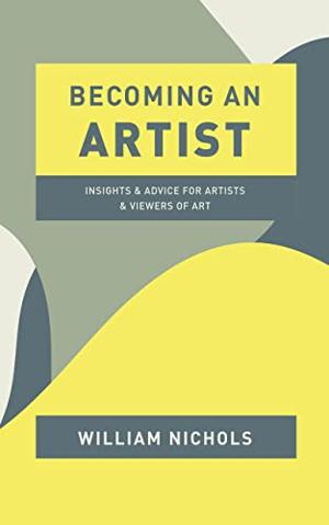 Artist William Nichols Releases New Book BECOMING AN ARTIST Image