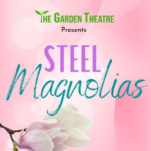 The Garden Theatre Presents STEEL MAGNOLIAS 