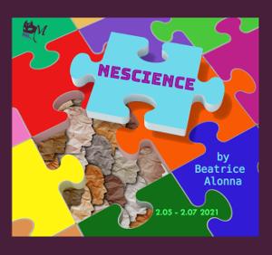 Masquerade Theatre Presents NESCIENCE 