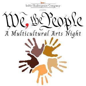 SoHo Shakespeare Company Presents WE, THE PEOPLE: A Multicultural Arts Night Image