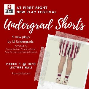IU Theatre to Present 11th Annual UNDERGRAD SHORTS This Weekend Image