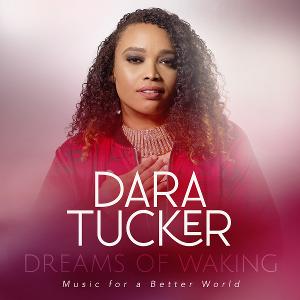 Dara Tucker Announces The Release Of New Album DREAMS OF WAKING: MUSIC FOR A BETTER WORLD 
