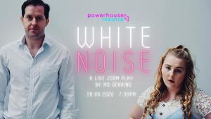 Powerhouse Theatre Zoom In With Their Brand New Digital Play WHITE NOISE  Image