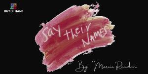 Out Of Hand Theater to Present One-Woman Show SAY THEIR NAMES Image