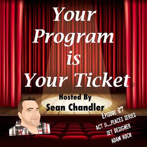 YOUR PROGRAM IS YOUR TICKET Podcast's ACT II…PLACES Series Welcomes Adam Koch Image