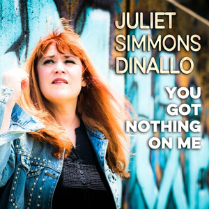 Juliet Simmons Dinallo Releases Digital Pre-Order For New Single 'You Got Nothing On Me' Image