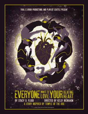 Playlist Seattle and Trial and Error Productions Present EVERYONE WANTS TO LOVE YOUR BEATING HEART  Image