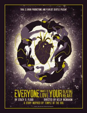 Playlist Seattle and Trial and Error Productions Present EVERYONE WANTS TO LOVE YOUR BEATING HEART Image