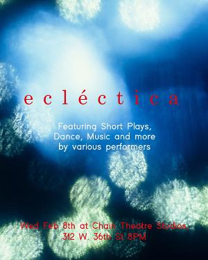 ECLECTICA, Featuring Short Plays, Dance, Music, and More, Will Premiere at Chain Theatre This Week 