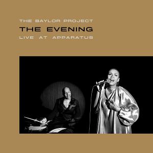 The Baylor Project to Release First Live Album The EVENING : LIVE AT APPARATUS in September 