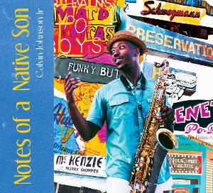 Saxophonist Calvin Johnson's 'Notes of a Native Son is out Today 