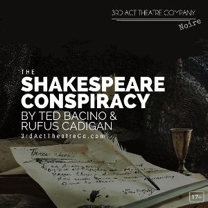 3rd Act Theatre Company To Present THE SHAKESPEARE CONSPIRACY By Ted Bacino And Rufus Cadigan 