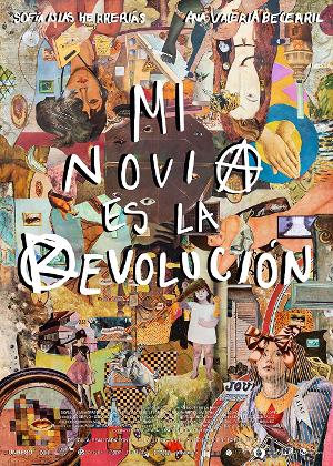 The 14th Annual Hola Mexico Film Festival Presents MY GIRLFRIEND IS THE REVOLUTION 