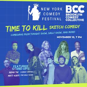 NY Comedy Festival to Present TIME TO KILL Sketch Comedy Featuring Musical Numbers, Celebrity Impressions and More 