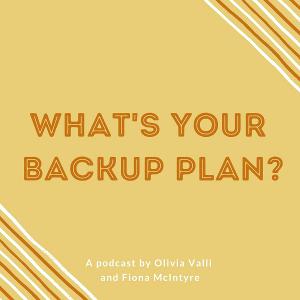 WHAT'S YOUR BACKUP PLAN? Podcast Releases First Episodes Hosted By Olivia Valli And Fiona McIntyre  Image