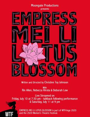 EMPRESS MEI LI LOTUS BLOSSOM To Premiere At WTFringe2020/Women's Theatre Festival Image