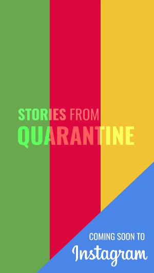 Introducing STORIES FROM QUARANTINE - A Socially Distanced IGTV Series Image