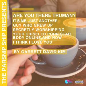 The Parsnip Ship to Present Live Recording Of ARE YOU THERE TRUMAN…by Garrett David Kim Image
