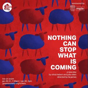 New Play NOTHING CAN STOP WHAT IS COMING Debuts January 29 