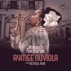 Grammy Award-Winning Cuban Vocalist Aymée Nuviola's New Latin Jazz Album, HAVANA NOCTURNE, Out Now Image