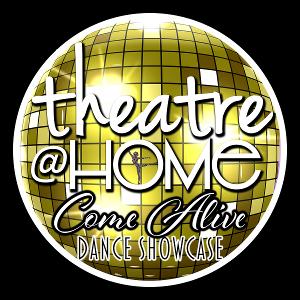 Theatre@Home Presents Theatre@Home Come Alive: Dance Showcase 