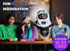 Sketch Comedy Team Fun In Moderation Takes the Stage At Caveat, November 28 Image