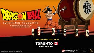 THE DRAGON BALL SYMPHONIC ADVENTURE to Play Canada in 2023  Image