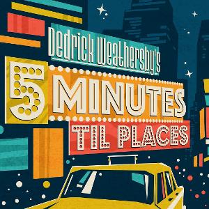 Dedrick Weathersby to Release 5 MINUTES TIL PLACES Image
